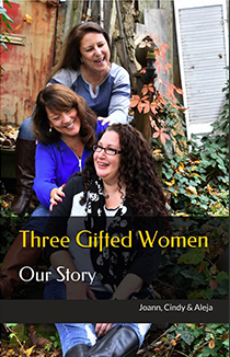 Three Gifted Women: Our Story
